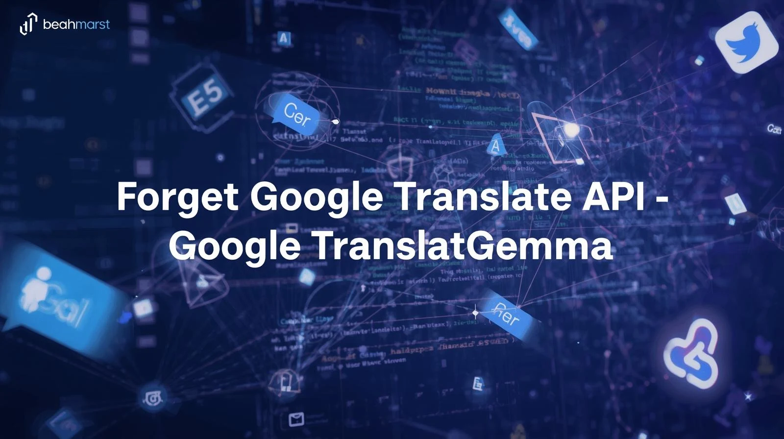 Forget Google Translate API Google TranslateGemma