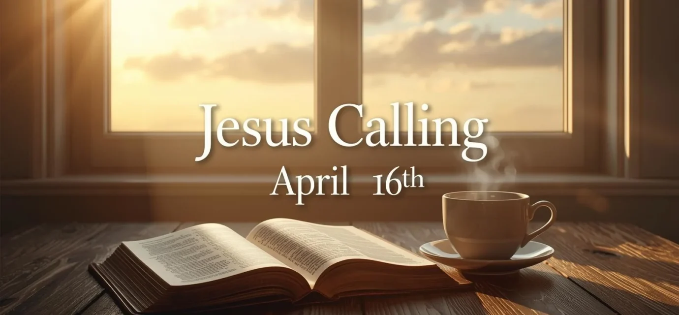 Jesus Calling April 16th​