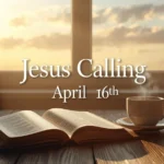 Jesus Calling April 16th​