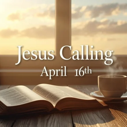 Jesus Calling April 16th​